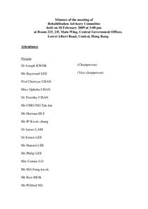 Minutes of the meeting of Rehabilitation Advisory Committee held on 18 February 2009 at 3:00 pm at Room 215, 2/F, Main Wing, Central Government Offices, Lower Albert Road, Central, Hong Kong Attendance