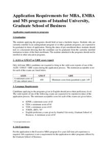 Application Requirements for MBA, EMBA and MS programs of Istanbul University, Graduate School of Business Application requirements to programs 1-Graduation The students applying the programs should hold at least a bache