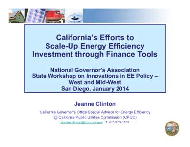 California’s Efforts to Scale-Up Energy Efficiency Investment through Finance Tools National Governor’s Association State Workshop on Innovations in EE Policy – West and Mid-West