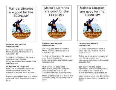 Maine’s Libraries are good for the ECONOMY Maine’s Libraries are good for the