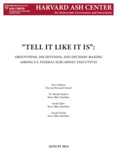 HARVARD ASH CENTER  for Democratic Governance and Innovation “TELL IT LIKE IT IS”: GROUPTHINK, DECISIVENESS, AND DECISION-MAKING