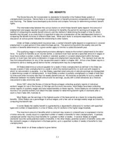 300. BENEFITS  The Social Security Act incorporated no standards for benefits in the Federal-State system of unemployment insurance. Hence there is no central pattern of benefit provisions comparable to that in coverage 