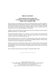 PRESS STATEMENT On the outcome of the meeting of the Commission on Security Arrangements (COSA) Banda Aceh, 2 September 2006 The 41st meeting of the Commission on Security Arrangements (COSA) was held on Saturday 2 Septe