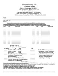 Schuyler County Fair Livestock Shows Entries Close June 23, 2014 Entry Information * Phone[removed]Email [removed] Fair office opens June 26, [removed]