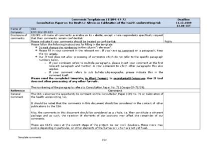 Comments Template on CEIOPS-CP 72 Consultation Paper on the Draft L2 Advice on Calibration of the health underwriting risk Name of Company: Disclosure of comments: