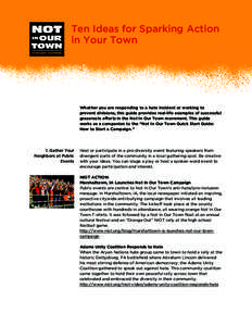 Ten Ideas for Sparking Action in Your Town Whether you are responding to a hate incident or working to prevent divisions, this guide provides real-life examples of successful grassroots efforts in the Not In Our Town mov