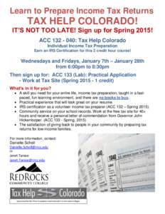 Learn to Prepare Income Tax Returns  TAX HELP COLORADO! IT’S NOT TOO LATE! Sign up for Spring 2015! ACC[removed]: Tax Help Colorado Individual Income Tax Preparation