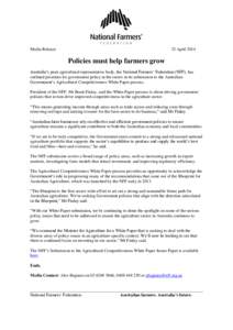 Media Release  23 April 2014 Policies must help farmers grow Australia’s peak agricultural representative body, the National Farmers’ Federation (NFF), has