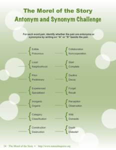 The Morel of the Story  Antonym and Synonym Challenge For each word pair, identify whether the pair are antonyms or synonyms by writing an “A” or “S” beside the pair.