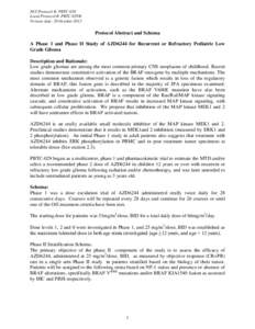 NCI Protocol #: PBTC-029 Local Protocol #: PBTC-029B Version date: 29 October 2013 Protocol Abstract and Schema A Phase 1 and Phase II Study of AZD6244 for Recurrent or Refractory Pediatric Low