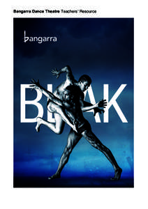 Bangarra Dance Theatre Teachersʼ Resource 	
      	
  