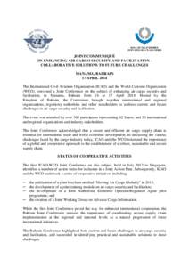 JOINT COMMUNIQUÉ ON ENHANCING AIR CARGO SECURITY AND FACILITATION – COLLABORATIVE SOLUTIONS TO FUTURE CHALLENGES MANAMA, BAHRAIN 17 APRIL 2014 The International Civil Aviation Organization (ICAO) and the World Customs