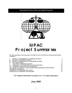 International Union of Pure and Applied Chemistry  IUPAC Project Summaries The following summaries represent projects, since 2003, for each of the 8 Divisions and Operational Standing Committees: