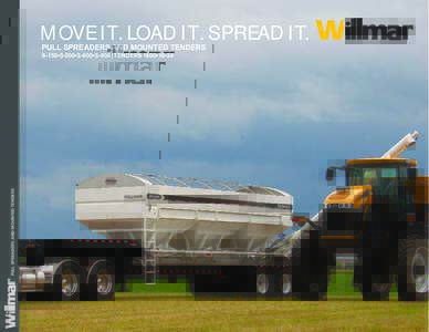 MOVE IT. LOAD IT. SPREAD IT. PULL SPREADERS AND MOUNTED TENDERS PULL SPREADERS AND MOUNTED TENDERS  S-150•S-500•S-600•S-800 | TENDERS 1600•16•24