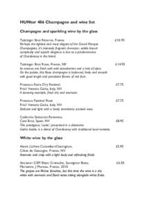 HUNter 486 Champagne and wine list Champagne and sparkling wine by the glass Taittinger Brut Réserve, France Perhaps the lightest and most elegant of the Grand Marque Champagnes, it’s intensely fragrant character, sub