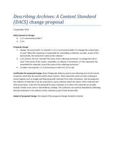 Describing Archives: A Content Standard (DACS) change proposal 3 September 2014 DACS element to change:  2.3.3 commentary bullet 2  2.3.6