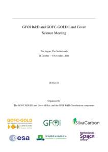 GFOI R&D and GOFC-GOLD Land Cover Science Meeting The Hague, The Netherlands 31 October – 4 November, 2016