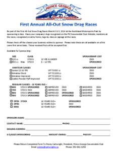 Be part of the First All Out Snow Drag Races March 8 & 9, 2014 at the Northland Motorsports Park by sponsoring a class. Have your company’s logo recognized on the PG Snowmobile Club Website, mentions at the races, reco