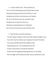 I came to tell the truth. The truth about you You’re on the streets playing around trying to keep it down Playing and hustling cards but don’t take this as a card Acting like you’re hard, so hard that you can’t b