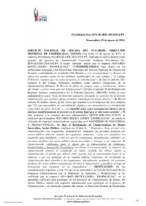 Providencia Nro. SENAE-DDEPV Esmeraldas, 18 de agosto de 2014 SERVICIO NACIONAL DE ADUANA DEL ECUADOR.- DIRECCIÓN DISTRITAL DE ESMERALDAS.- VISTOS: Con fecha 14 de agosto de 2014 se emitió la Providencia No.