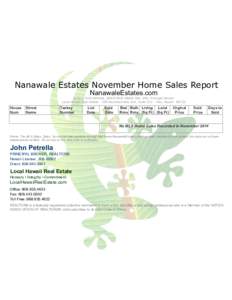 Nanawale Estates November Home Sales Report NanawaleEstates.com ©2014 John Petrella, REALTOR® ABR® GRI, SFR, Principal Broker Local Hawaii Real EstateKamehameha Ave, SuiteHilo, Hawaii 96720