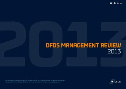 DFDS MANAGEMENT REVIEW 2013 This document is an extract from DFDS A/S’ full Annual ReportThe page numbers are identical with the page numbers in the full Annual ReportThe full Annual Report 2013 is availa