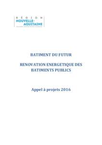 BATIMENT DU FUTUR RENOVATION ENERGETIQUE DES BATIMENTS PUBLICS Appel à projets 2016