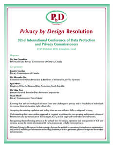 Privacy by Design Resolution 32nd International Conference of Data Protection and Privacy Commissioners[removed]October 2010, Jerusalem, Israel Proposer: Dr. Ann Cavoukian