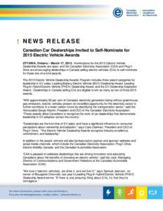 NEWS RELEASE Canadian Car Dealerships Invited to Self-Nominate for 2015 Electric Vehicle Awards OTTAWA, Ontario – March 17, 2015. Nominations for the 2015 Electric Vehicle Dealership Awards are open, and the Canadian E