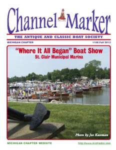 THE ANTIQUE AND CLASSIC BOAT SOCIETY MICHIGAN CHAPTER #108 Fall 2013  “Where It All Began” Boat Show