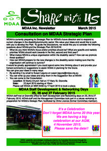 MDAA Inc. Newsletter 			  March 2015 Consultation on MDAA Strategic Plan MDAA is currently preparing its Strategic Plan for MDAA’s future direction and to respond to