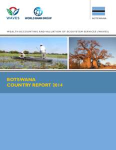 BOTSWANA  WEALTH ACCOUNTING AND VALUATION OF ECOSYSTEM SERVICES (WAVES) BOTSWANA COUNTRY REPORT 2014