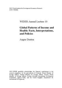 WIDER Annual Lecture 10 Global Patterns of Income and Health: Facts, Interpretations, and Policies