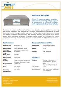 Moisture Analyzer The H2O vapour analyzer provides sensitive monitoring of H2O vapour in ambient air or industrial process with high selectivity and sensitivity. The instrument is based on off-axis cavity enhanced laser 