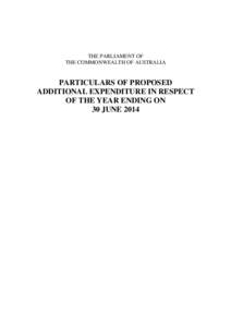 THE PARLIAMENT OF THE COMMONWEALTH OF AUSTRALIA PARTICULARS OF PROPOSED ADDITIONAL EXPENDITURE IN RESPECT OF THE YEAR ENDING ON