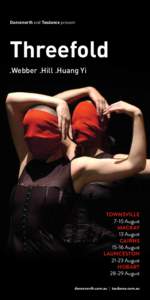 Dancenorth and Tasdance present  Threefold .Webber .Hill .Huang Yi  TOWNSVILLE