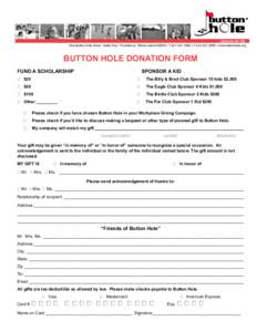 One Button Hole Drive • Suite One • Providence, Rhode Island 02909 • T[removed] • F[removed] • www.buttonhole.org  BUTTON HOLE DONATION FORM FUND A SCHOLARSHIP_ ______________________	 SPONSOR A KID �