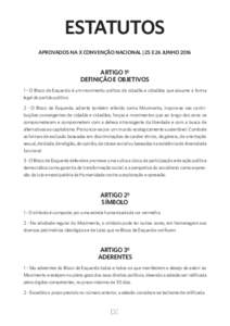 Estatutos APROVADOS NA X Convenção Nacional | 25 e 26 junho 2016 Artigo 1º Definição e objetivos 1 - O Bloco de Esquerda é um movimento político de cidadãs e cidadãos que assume a forma