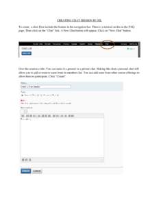 CREATING CHAT SESSION IN D2L To create a chat, First include the feature in the navigation bar. There is a tutorial on this in the FAQ page. Then click on the “Chat” link. A New Chat button will appear. Click on “N