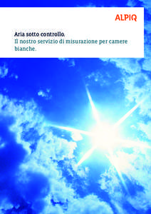 Aria sotto controllo. Il nostro servizio di misurazione per camere bianche. Misuriamo quello che non vedete.