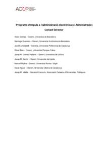 Programa d’impuls a l’administració electrònica (e-Administració) Consell Director Victor Gómez - Gerent, Universitat de Barcelona Santiago Guerrero – Gerent, Universitat Autònoma de Barcelona Josefina Auladel