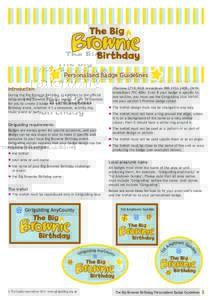 Personalised Badge Guidelines Introduction During the Big Brownie Birthday, in addition to the official Girlguiding Big Brownie Birthday badges, it will be possible for you to create a badge for your local Big Brownie Bi