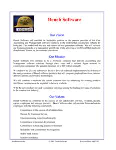 Deneb Software Our Vision Deneb Software will establish its leadership position as the premier provider of Job Cost Accounting and Management software solutions to the mid-market construction industry by being the 1st to