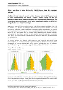 Älter werden in der Schweiz: Wichtiges, das Sie wissen sollten Die Schweiz ist, wie viele andere Länder Europas und der Welt, unterwegs zu einer «Gesellschaft des langen Lebens». Dieser Begriff soll das geschichtlich