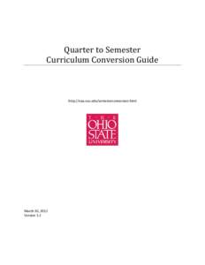 Quarter to Semester Curriculum Conversion Guide http://oaa.osu.edu/semesterconversion.html  March 30, 2012