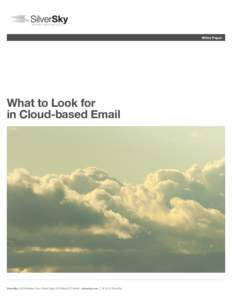 White Paper  What to Look for in Cloud-based Email  SilverSky 440 Wheelers Farm Road Suite 202 Milford CT 06461  silversky.com
