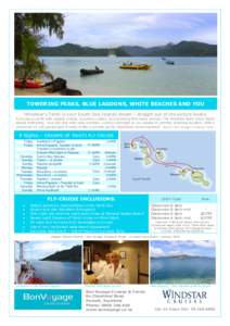 TOWERING PEAKS, BLUE LAGOONS, WHITE BEACHES AND YOU “Windstar’s Tahiti is your South Sea Islands dream - straight out of the picture books. A luxurious yacht with superb cuisine, luxurious cabins, and amazing first n