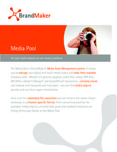 Media Pool All your media objects on one central platform The Media Pool is BrandMaker‘s Media Asset Management system. It allows you to manage your digital and multi-media assets and make them available company-wide. 