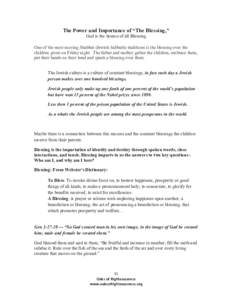 The Power and Importance of “The Blessing,” God is the Source of all Blessing One of the most moving Shabbat (Jewish Sabbath) traditions is the blessing over the children given on Friday night. The father and mother 