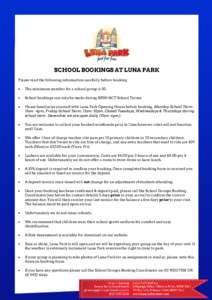 SCHOOL BOOKINGS AT LUNA PARK Please read the following information carefully before booking  The minimum number for a school group is 20.